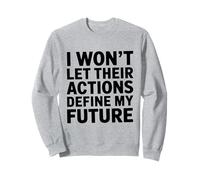 No dejaré que sus acciones definan mi futuro tramposo Sudadera
