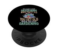 No dejas de Cultivar un jardín Cuando Tienes una Vieja plantación de jardinería PopSockets PopGrip Adhesivo