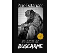 No dejes de buscarme: Misteriosas desapariciones que ocultan la maldad más absoluta y oscura del ser humano (SERIE LOS ÁNGELES Nº3)