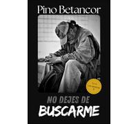 No dejes de buscarme: Misteriosas desapariciones que ocultan la maldad más absoluta y oscura del ser humano (SERIE LOS ÁNGELES Nº3)