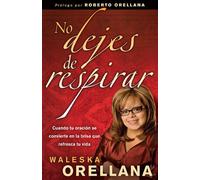 No Dejes de Respirar: Cuando Tu Oracion Se Convierte en la Brisa Que Refresca Tu Vida
