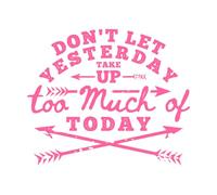 No dejes que el ayer ocupe demasiado del hoy, motivación, tipografía, cita, diseño. Pegatinas de tallado fino 65.6x78.1cm Pegatinas para vidrio Rosa