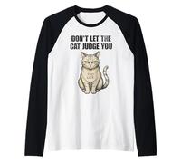 No Dejes Que el Gato te juzgue Demasiado Tarde Camiseta Manga Raglan