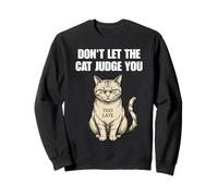 No Dejes Que el Gato te juzgue Demasiado Tarde Sudadera