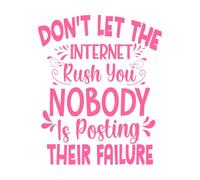 No dejes que Internet te apresure, nadie publica sus frases motivacionales sobre el fracaso. Pegatinas de tallado fino 49.2x59.4cm No se cae Rosa