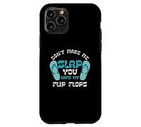 No Dejes Que te golpee con mis Chanclas | Vacaciones Carcasa para iPhone 11 Pro