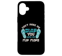 No Dejes Que te golpee con mis Chanclas | Vacaciones Carcasa para iPhone 16 Plus