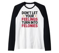 No Dejes Que Tus Sentimientos se conviertan en Control Emocional de delitos Graves Camiseta Manga Raglan