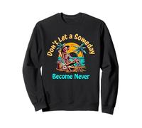 No Dejes Que un día se convierta en Nunca Sudadera