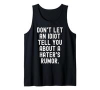 no Dejes Que un Idiota te Diga sobre un Rumor de Haters Camiseta sin Mangas