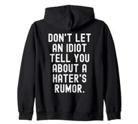 no Dejes Que un Idiota te Diga sobre un Rumor de Haters Sudadera con Capucha