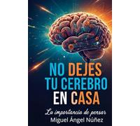 No dejes tu cerebro en casa: La importancia de pensar