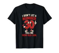 No dejo Que un número 30 me Diga cuántos años Tengo Camiseta