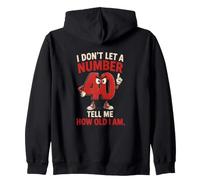No dejo Que un número 40 me Diga cuántos años Tengo Sudadera con Capucha