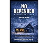 No Depender: Manual de vida autosuficiente V2 ( clima frio )