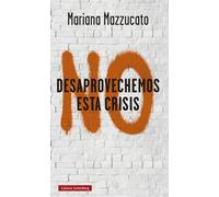 No desaprovechemos esta crisis | Mariana Mazzucato