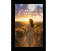 No Deserto, Floresce a Fé: Encontrando Deus em Cada Estação