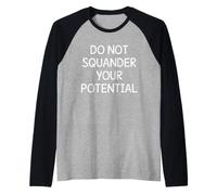 No desperdicies tu motivación potencial Camiseta Manga Raglan