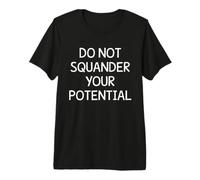 No desperdicies tu motivación potencial Camiseta Premium