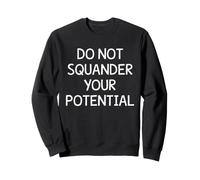 No desperdicies tu motivación potencial Sudadera