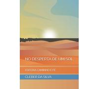 NO DESPERTA DE UM SOL: EDITORA CAMINHO E FÉ