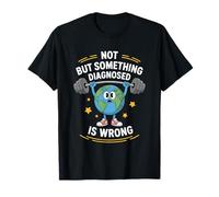 No diagnosticado, pero algo está mal de salud mental Camiseta