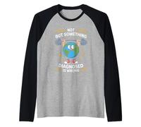 No diagnosticado, pero algo está mal de salud mental Camiseta Manga Raglan