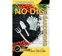 No Dig! Gardening (Black & White Art Version): No Digging, No Weeding Garden Creation Systems For Abundance (Jovan Hutton Pulitzer's Food Sustainability and Food Safety Book Series)