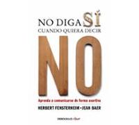 No diga sí cuando quiera decir no: Aprenda a comunicarse de forma asertiva (Clave)