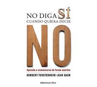 No diga sí cuando quiera decir no: Aprenda a comunicarse de forma asertiva (Clave)
