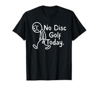 No Disc Golf Today Funny Sad Stickman Disc Golf Lovers Camiseta