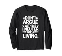 No discutas Conmigo I Neuter For A Living - Funny Vet Manga Larga