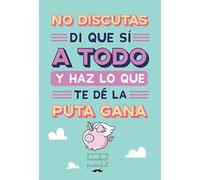 No discutas, di que sí a todo y haz lo que te dé (Agendas)