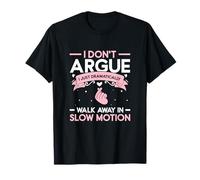 No discuto que simplemente me alejo dramáticamente en cámara lenta Camiseta