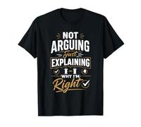 No Discuto Solo Explico por Qué Tengo Razón Camiseta