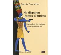 No disparen contra el turista: Un análisis del turismo como colonización (Serie General Universitaria)