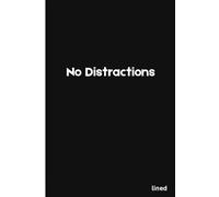 No Distractions: Minimalist Focus Notebook for Clear Thinking, Work Notes and Ideas