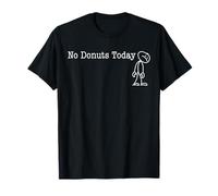 No Donuts Today Fun Humor for Donut craving humor Camiseta