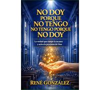 NO DOY PORQUE NO TENGO NO TENGO PORQUE NO DOY: El principio espiritual que rompe la escasez y activa la provisión de Dios (Escuela del Espíritu)