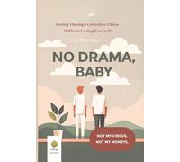 No Drama, Baby: Unlearning Collective Hysteria and Choosing Inner Peace