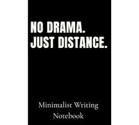 No Drama. Just Distance. Minimalist Writing Notebook: 120 Lined Pages | 6 x 9 Inch | Clean Minimal Design for School, Study & Everyday Writing