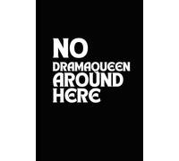 No Drama Queen Around Here: A 6 x 9 Blank Lined Notebook Journal - Funny Sarcastic Saying Work Gag Gift for Adults, Employees or Office Coworkers