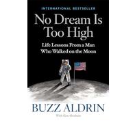 No Dream Is Too High [Idioma Inglés]: Life Lessons From a Man Who Walked on the Moon
