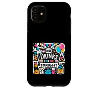 No Drinks For Me Tonight Partido sobrio responsable |----- Carcasa para iPhone 11