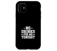No Drinks For Me Tonight Partido Sobrio Responsable |- Carcasa para iPhone 11