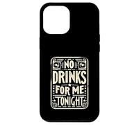 No Drinks For Me Tonight Partido sobrio responsable ||- Carcasa para iPhone 12 Pro Max