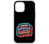 No Drinks For Me Tonight Partido sobrio responsable |------ Carcasa para iPhone 12 Pro Max