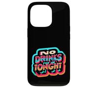No Drinks For Me Tonight Partido sobrio responsable |------ Carcasa para iPhone 13 Pro