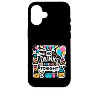 No Drinks For Me Tonight Partido sobrio responsable |----- Carcasa para iPhone 16
