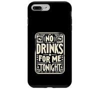 No Drinks For Me Tonight Partido sobrio responsable ||- Carcasa para iPhone 7 Plus/8 Plus